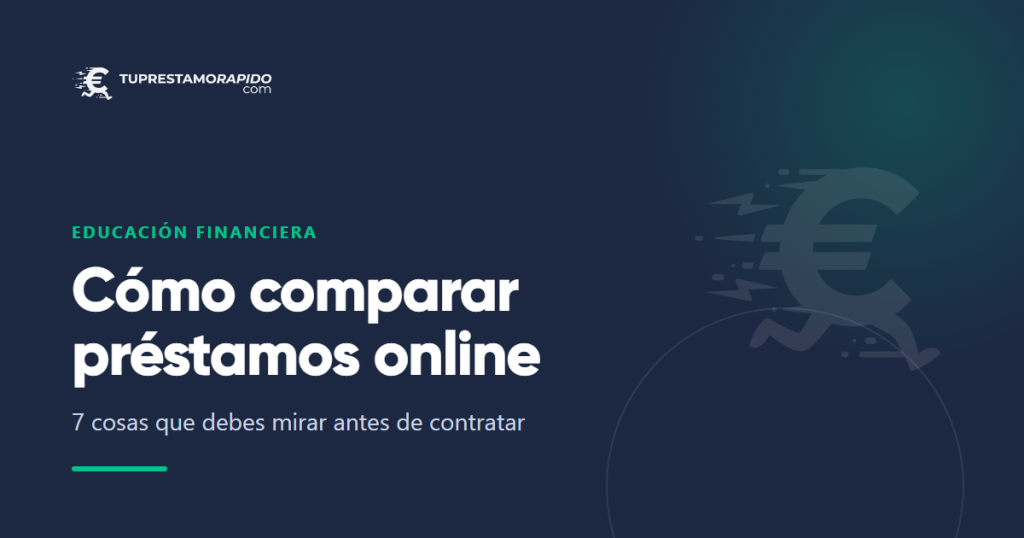 Cómo comparar préstamos online: 7 cosas que debes mirar antes de contratar