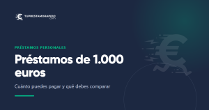 Préstamos de 1.000 euros: cuánto puedes pagar y qué debes comparar
