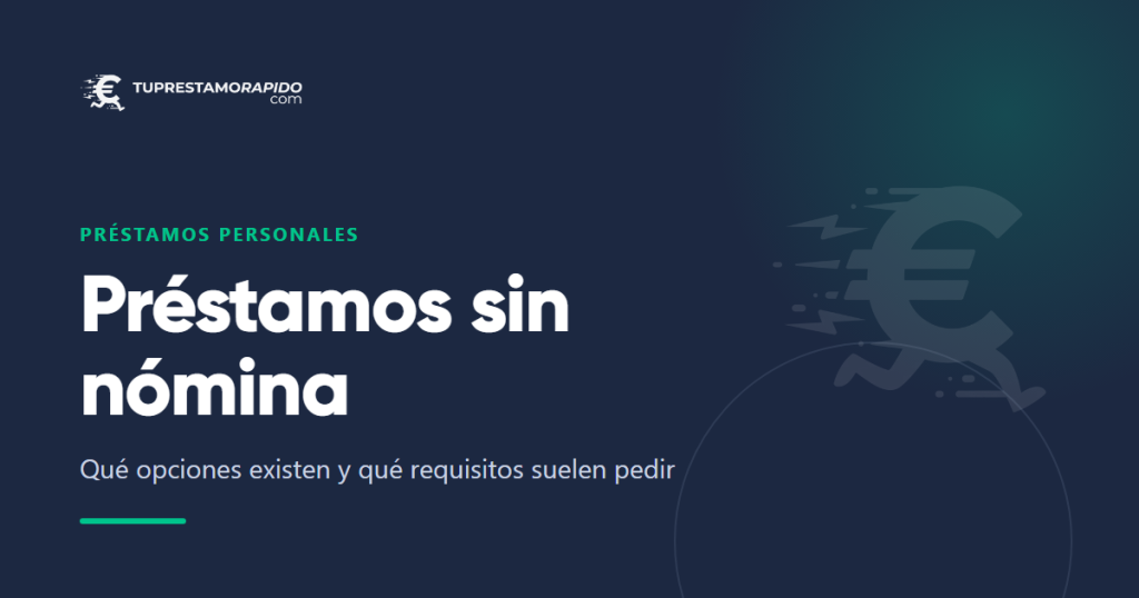 Préstamos sin nómina: qué opciones existen y qué requisitos suelen pedir