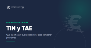 TIN y TAE: qué significan y cuál debes mirar para comparar préstamos